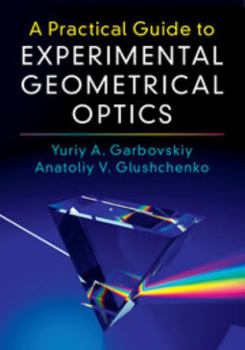 Hardcover A Practical Guide to Experimental Geometrical Optics Book