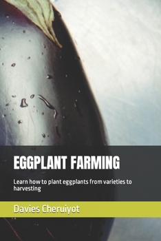 Paperback Eggplant Farming: Learn how to plant eggplants from varieties to harvesting Book