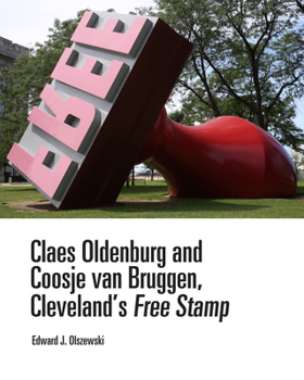 Hardcover Claes Oldenburg and Coosje Van Bruggen, Cleveland's Free Stamp: Cleveland's Free Stamp Book