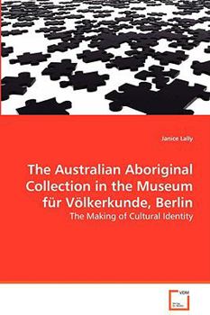Paperback The Australian Aboriginal Collection in the Museum für Völkerkunde, Berlin Book