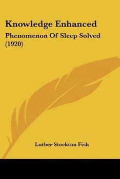 Paperback Knowledge Enhanced: Phenomenon Of Sleep Solved (1920) Book