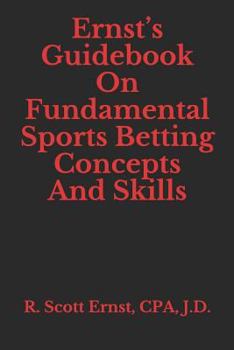 Paperback Ernst's Guidebook On Fundamental Sports Betting Concepts And Skills Book