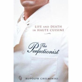 Hardcover The Perfectionist: Life and Death in Haute Cuisine Book