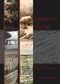 Paperback Edinburgh to Mia Mia: The Story of Robert and Jessy Fleming Book