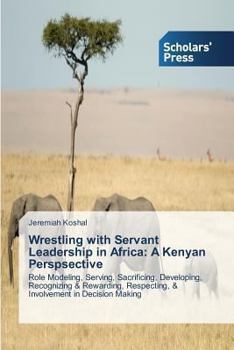 Paperback Wrestling with Servant Leadership in Africa: A Kenyan Perspsective Book