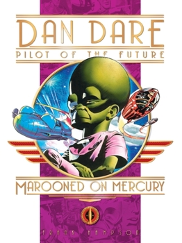 Classic Dan Dare: Marooned on Mercury - Book #4 of the Dan Dare