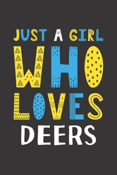 Paperback Just A Girl Who Loves Deers: Funny Deers Lovers Girl Women Gifts Lined Journal Notebook 6x9 120 Pages Book