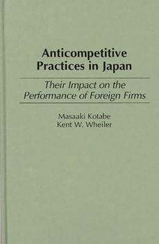 Hardcover Anticompetitive Practices in Japan: Their Impact on the Performance of Foreign Firms Book