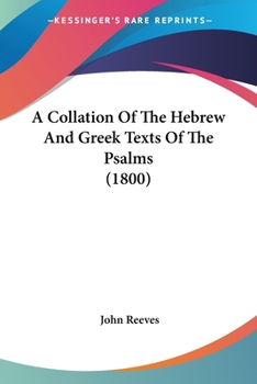 Paperback A Collation Of The Hebrew And Greek Texts Of The Psalms (1800) Book