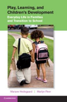 Hardcover Play, Learning, and Children's Development: Everyday Life in Families and Transition to School Book