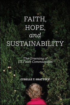 Paperback Faith, Hope, and Sustainability: The Greening of Us Faith Communities Book