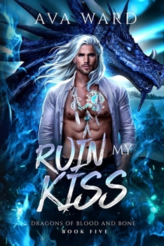 Paperback Ruin My Kiss: Dragons of Blood and Bone #5: A Viking Dragon Shifter Paranormal Romance Book
