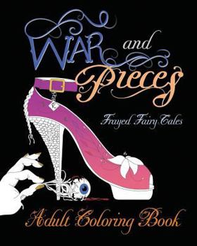 Paperback War and Pieces - Frayed Fairy Tales - Companion Coloring Book: An Adult Coloring Book