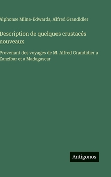 Hardcover Description de quelques crustacés nouveaux: Provenant des voyages de M. Alfred Grandidier a Zanzibar et a Madagascar [French] Book
