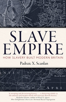 Hardcover Slave Empire: How Slavery Built Modern Britain Book