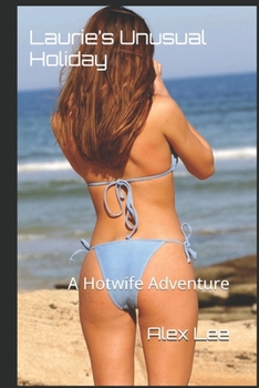 Laurie’s Unusual Holiday: A Hotwife Adventure