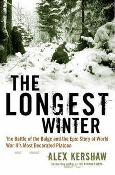 Hardcover The Longest Winter: The Battle of the Bulge and the Epic Story of WWII's Most Decorated Platoon Book