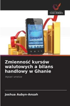 Paperback Zmiennośc kursów walutowych a bilans handlowy w Ghanie [Polish] Book