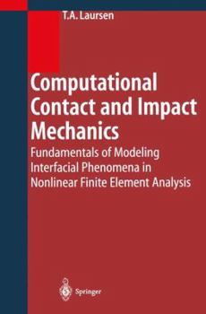 Paperback Computational Contact and Impact Mechanics: Fundamentals of Modeling Interfacial Phenomena in Nonlinear Finite Element Analysis Book