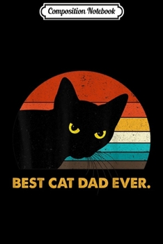 Composition Notebook: Best Cat Dad Ever Vintage Mens Black Cat Daddy  Journal/Notebook Blank Lined Ruled 6x9 100 Pages