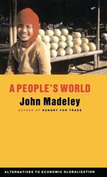 Hardcover A People's World: Alternatives to Economic Globalization Book