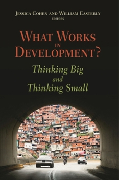 Paperback What Works in Development?: Thinking Big and Thinking Small Book
