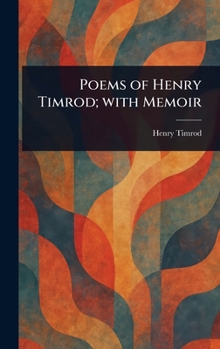 Hardcover Poems of Henry Timrod; With Memoir Book