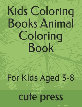 Kids Coloring Books Animal Coloring Book : For Kids Aged 3-8