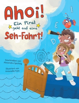 Hardcover Ahoi! Ein Pirat geht auf eine Seh-Fahrt! [German] Book