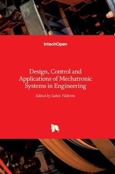 Hardcover Mechatronic Systems in Engineering: Design, Control and Applications of Book