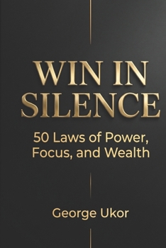 Paperback Win in Silence: 50 Laws of Power, Focus, and Wealth Book