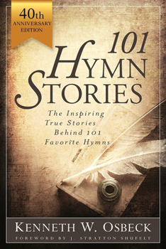 Paperback 101 Hymn Stories - 40th Anniversary Edition: The Inspiring True Behind 101 Favorite Hymns Book