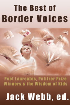 Hardcover The Best of Border Voices: Poet Laureates, Pulitzer Prize Winners & the Wisdom of Kids Book