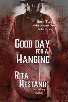 Good Day for a Hanging - Book #2 of the Western Serial Killer