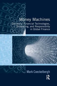 Paperback Money Machines: Electronic Financial Technologies, Distancing, and Responsibility in Global Finance Book