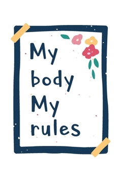 My Body My Rules: Daily Health, Fitness and Food Journal for Tracking and Recording Diet, Sleep, Exercise and Mood - 6"x9"