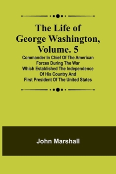 The Life of George Washington, Vol. 5 (of 5)