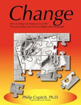 Paperback Change: How to bring real change to your life: The psychology and secrets of highly effective people Book