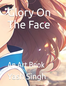 Paperback Glory On The Face: An Art Book