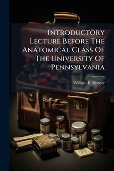Paperback Introductory Lecture Before The Anatomical Class Of The University Of Pennsylvania: Delivered October. 17, 1848 Book