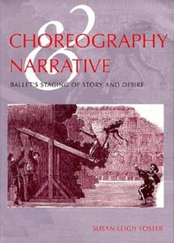 Paperback Choreography and Narrative: Ballet's Staging of Story and Desire Book