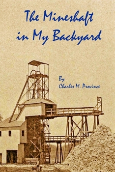 Paperback The Mine Shaft in My Backyard Book