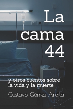 Paperback La cama 44: y otros cuentos sobre la vida y la muerte [Spanish] Book