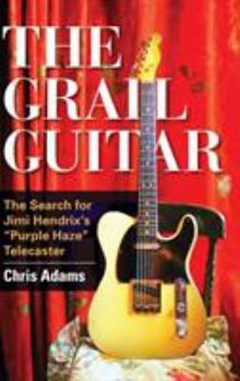 Hardcover The Grail Guitar: The Search for Jimi Hendrix's Purple Haze Telecaster Book
