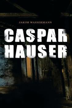 Paperback Caspar Hauser: Die Trägheit des Herzens Book