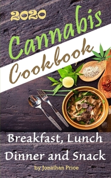 Paperback Cannabis Cookbook 2020: Discovering Marijuana and How to Make the Perfect Unique, Sweet and Tasty Stoner Eats for Breakfast, Lunch, Dinner, Sn Book