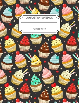 Paperback Composition Notebook College Ruled: Awesome Yummy Cupcake Foodie Notebook 8.5 X11 Inches Blank Lined Writing Book