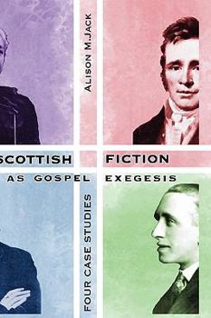 Hardcover Scottish Fiction as Gospel Exegesis: Four Case Studies Book