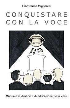 Paperback Conquistare con la voce: Manuale di dizione e di educazione della voce [Italian] Book