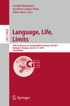 Paperback Language, Life, Limits: 10th Conference on Computability in Europe, Cie 2014, Budapest, Hungary, June 23-27, 2014, Proceedings Book